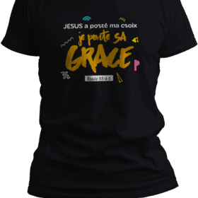T-shirt-"Jésus a porté ma croix , je porte sa grâce"- Jelotia
